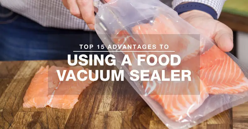 Top 15 Advantages to Vacuum Sealing Your Food Vacuum Freezer